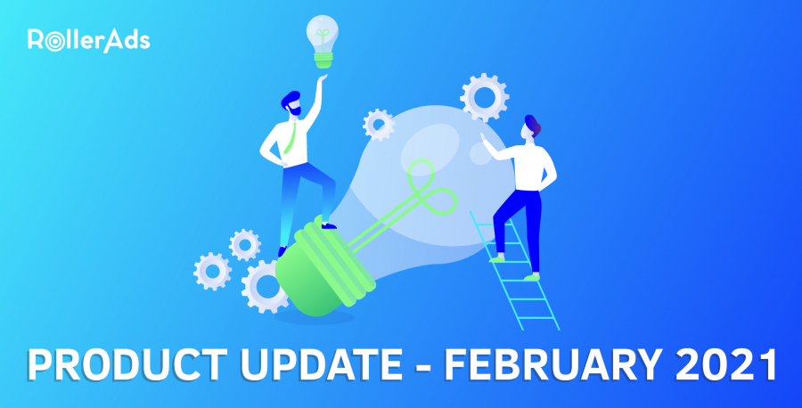 RollerAds Product Update — February 2021