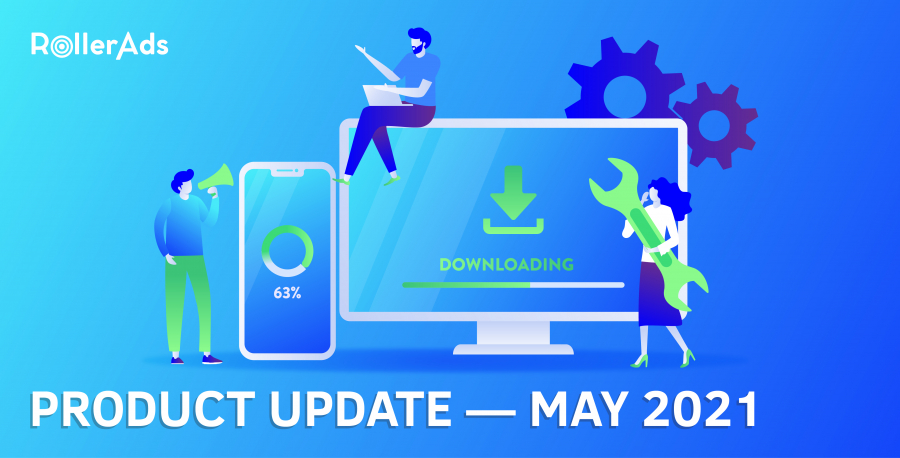 RollerAds Product Update — May 2021