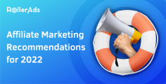 RollerAds’ Affiliate Marketing Recommendations for 2022
