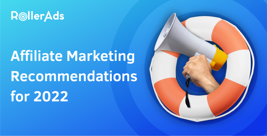 RollerAds' Affiliate Marketing Recommendations for 2022