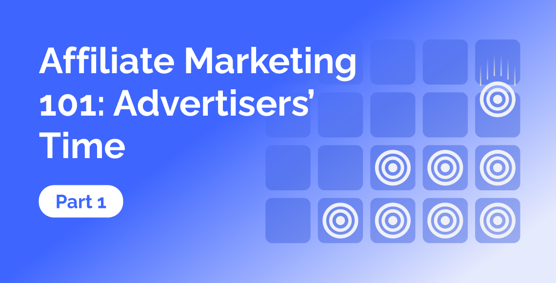 Affiliate Marketing 101 Part 1: Advertisers’ Time - RollerAds Blog