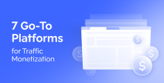 Top 7 Platforms for Traffic Monetization