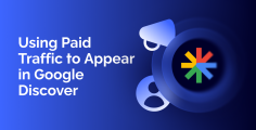 Google Discover: Can Paid Traffic Get You In?
