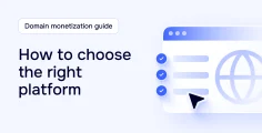 How to choose a domain monetization platform: A practical checklist
